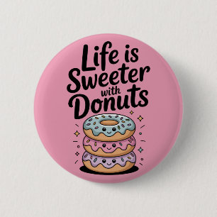 Life Is Sweeter With Doughnuts 6 Cm Round Badge