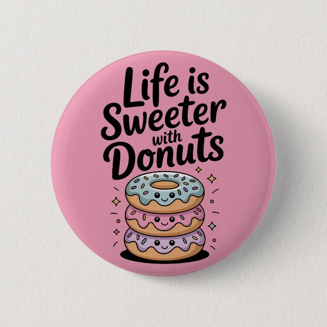 Life Is Sweeter With Doughnuts 6 Cm Round Badge (Front)