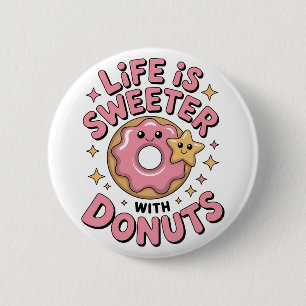 Life Is Sweeter With Doughnuts 6 Cm Round Badge