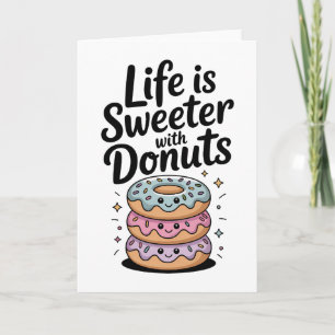 Life Is Sweeter With Doughnuts Card