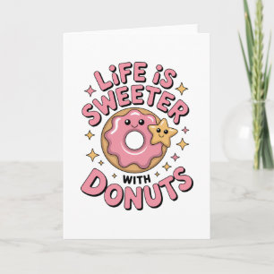 Life Is Sweeter With Doughnuts Card