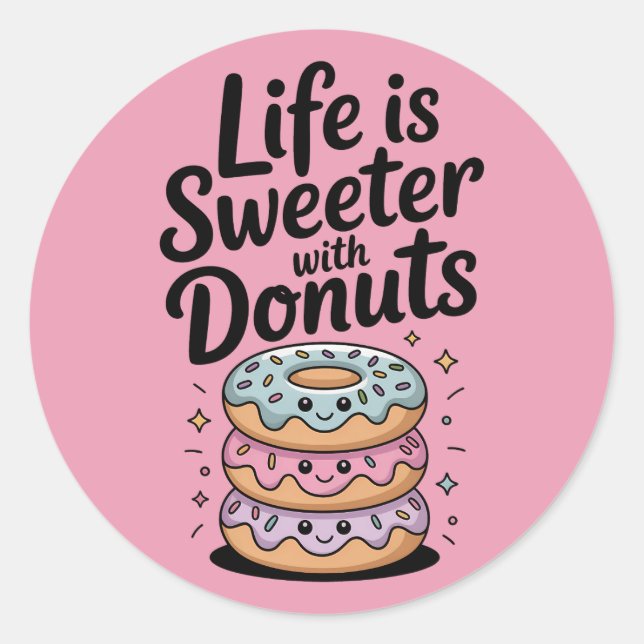 Life Is Sweeter With Doughnuts Classic Round Sticker (Front)
