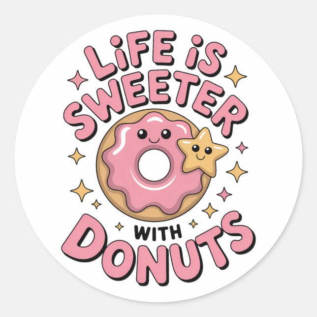 Life Is Sweeter With Doughnuts Classic Round Sticker (Front)