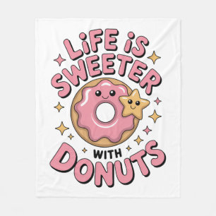 Life Is Sweeter With Doughnuts Fleece Blanket