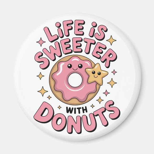 Life Is Sweeter With Doughnuts Magnet (Front)
