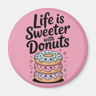 Life Is Sweeter With Doughnuts Magnet