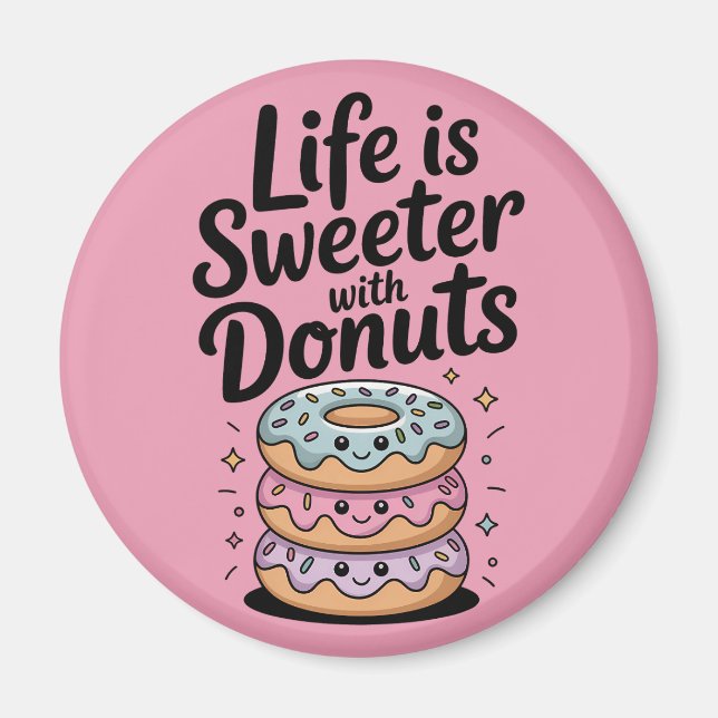 Life Is Sweeter With Doughnuts Magnet (Front)