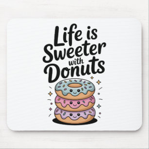Life Is Sweeter With Doughnuts Mouse Pad