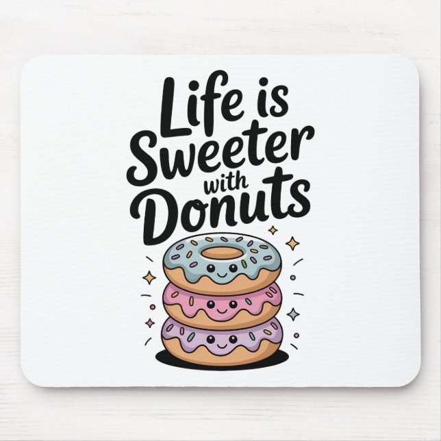Life Is Sweeter With Doughnuts Mouse Pad (Front)