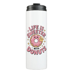 Life Is Sweeter With Doughnuts Thermal Tumbler