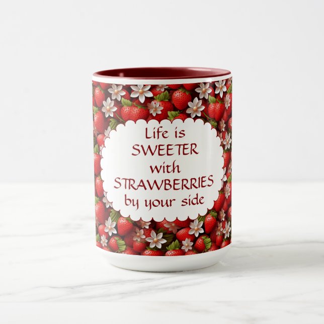 Life Is Sweeter With Strawberries By Your Side Mug (Center)