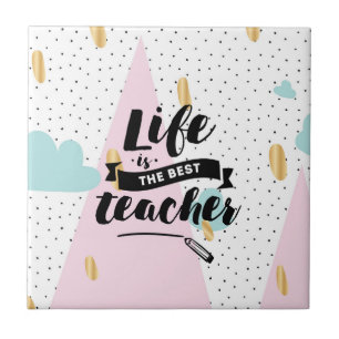 Life is the Best Teacher Ceramic Tile