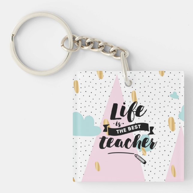 Life is the Best Teacher Key Ring (Front)