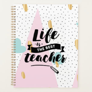 Life is the Best Teacher Planner