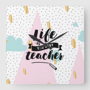 Life is the Best Teacher Square Wall Clock