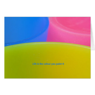 Life is the colour you paint it