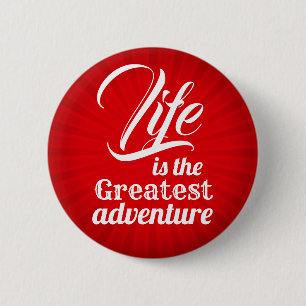 Life is the Greatest Adventure 6 Cm Round Badge