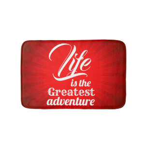 Life is the Greatest Adventure Bath Mat