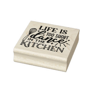 Life is to short dance in the kitchen rubber stamp