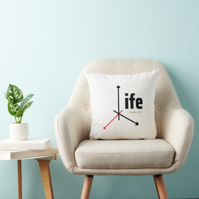 life is to short, live it cushion (Chair)