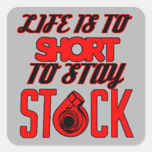 Life is to short to stay stock Sticker