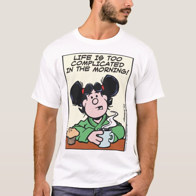 Life Is Too Complicated In The Morning Apparel T-Shirt (Front)
