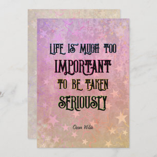 Life is too important to take seriously Card