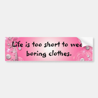 Life is too short bumper sticker