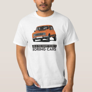 Life is too short do drive boring - Renault 4L - T-Shirt