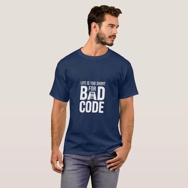 Life Is Too Short For Bad Code Developer Humour  T-Shirt (Front Full)