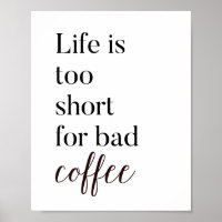 Life Is Too Short For Bad Coffee Kitchen Print