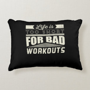 Life Is Too Short For Bad Workouts Motivational Decorative Cushion