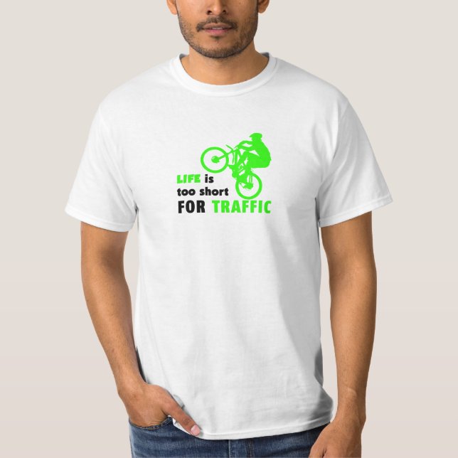 Life Is Too Short For Traffic T-Shirt (Front)