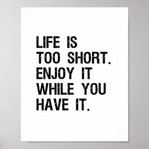 Life Is Too Short Inspirational Quote Poster