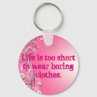 Life is too short key ring