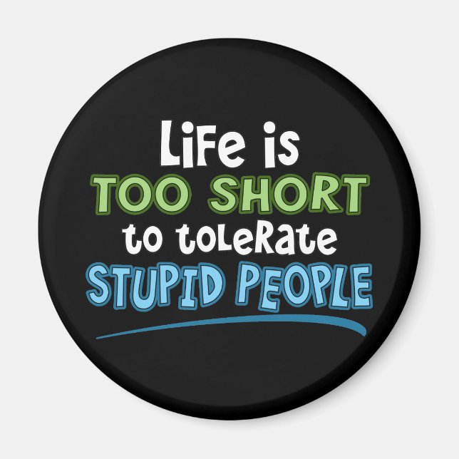 Life is Too Short Magnet (Front)