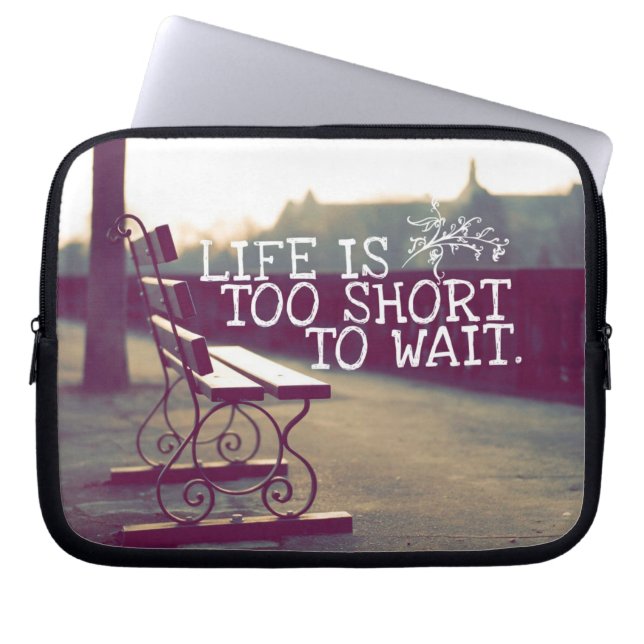 Life Is Too Short | Motivational Quote Laptop Sleeve (Front)
