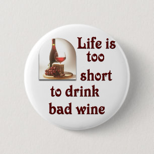 Life is too short to drink bad wine #2 6 cm round badge