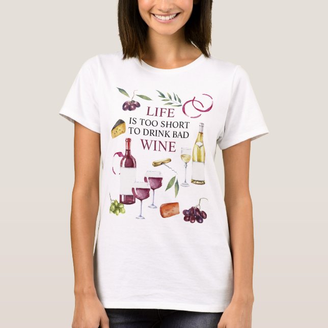 Life is too Short to Drink Bad Wine Gallery Wrap P T-Shirt (Front)