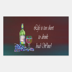 Life is too short to drink bad Wine! Humourous Rectangular Sticker