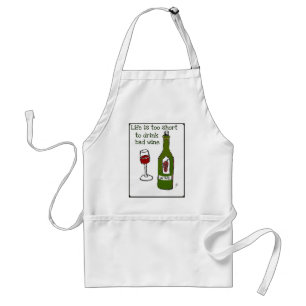 Life is too short to drink bad wine..print by jill standard apron