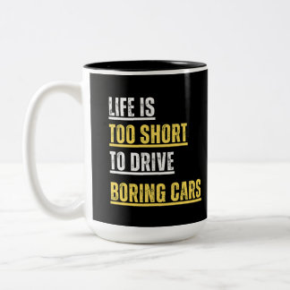 Life is too short to drive BORING cars mug