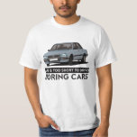 Life is too short to drive boring... Peugeot 505 T-Shirt<br><div class="desc">Click on the customise button and you'll find 15 different cornering car on layers and several "Life is too short to drive boring cars" text. Now the grey-blue Peugeot 505 layer is published and others car colour options are hidden. Just hide an active colour layer by clicking small eye symbol...</div>