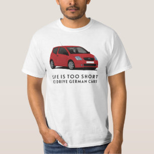 Life is too short to drive German cars, CItroen C2 T-Shirt