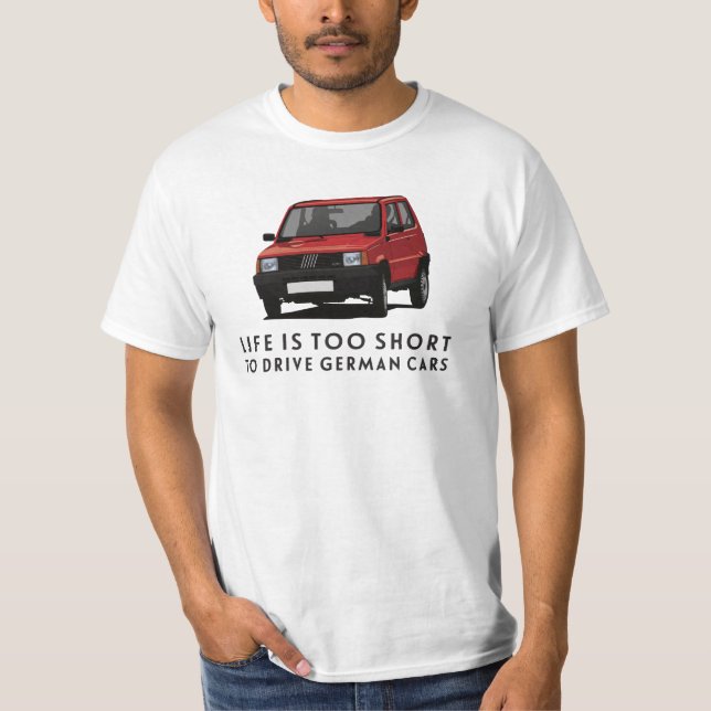 Life is too short to drive German cars, Panda T-Shirt (Front)