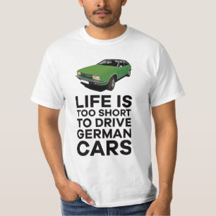 Life is too short to drive German cars - Princess T-Shirt