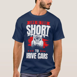 Life Is Too Short To Drive s Motorcyclist Gift T-Shirt