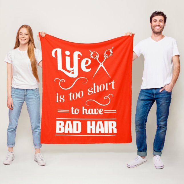 Life Is Too Short To Have Bad Hair Fleece Blanket (In Situ)