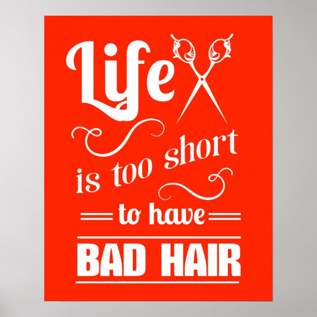 Life Is Too Short To Have Bad Hair Poster (Front)