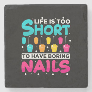Life Is Too Short To Have Boring Nail Stone Coaster